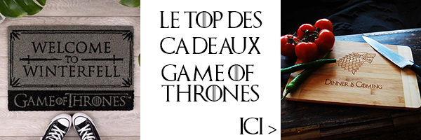 cadeaux game of thrones